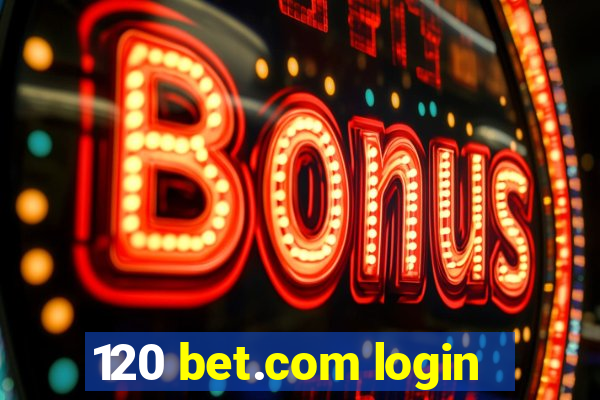 120 bet.com login